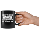 I Don’t Tolerate Liars I Am A Nice Person Not A Stupid One Black Coffee Mug