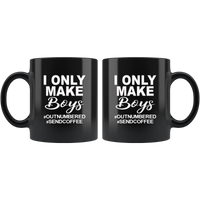 I only make boys outnumbered sendcoffee black coffee mugs