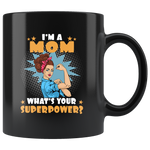 I'm a mom what's your superpower strong woman mother gift black coffee mug