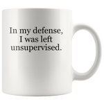 In my defense I was left unsuperviserd white gift coffee mug