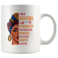 March woman I am Stronger, braver, smarter than you think, birthday gift white coffee mugs