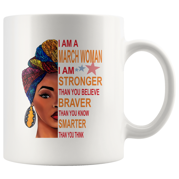 March woman I am Stronger, braver, smarter than you think, birthday gift white coffee mugs