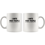 I Hate Most People The Others I Just Have Not Met Yet White Coffee Mug