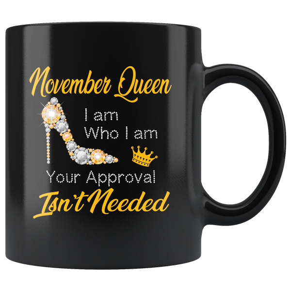 November Queen I Am Who I Am Isn't Neede Diamond Shoes Born In November Birthday Gift Black Coffee Mug