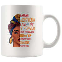 August woman I am Stronger, braver, smarter than you think, funny birthday white gift coffee mugs