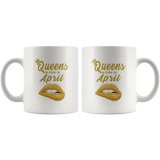 Queens are born in April, lip, birthday white gift coffee mug