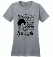 I Am A February Girl I Can Do All Things Through Christ Who Gives Me Strength - Distric Made Ladies Perfect Weigh Tee