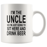 I'm the Uncle so I'm just going to sit here and drink beer white gift coffee mug