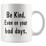 Be kind even on your dad days white coffee mug