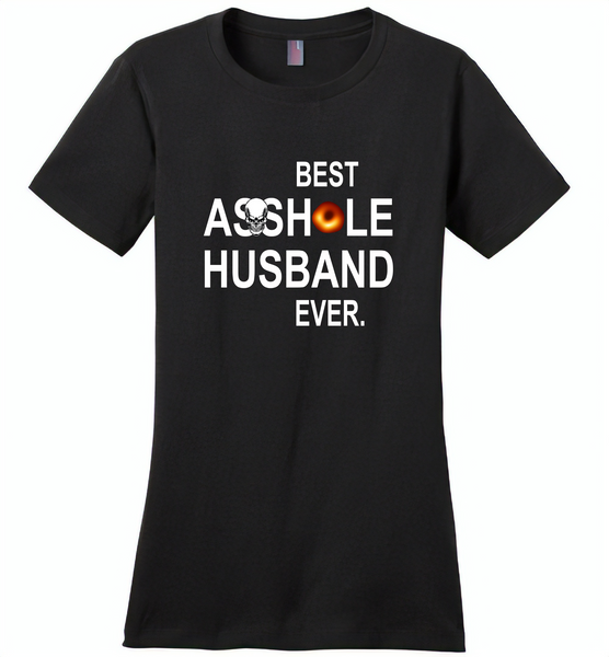 Best Asshole Husband Ever Black Hole - Distric Made Ladies Perfect Weigh Tee