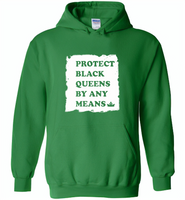 Protect Black Queens By Any Means - Gildan Heavy Blend Hoodie