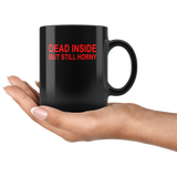 Dead inside but still horny black coffee mug