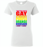 Whether you're gay straight purple orange dinosaur i don't care lgbt gay pride - Gildan Ladies Short Sleeve