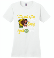 March girl I'm sorry did i roll my eyes out loud, sunflower design - Distric Made Ladies Perfect Weigh Tee