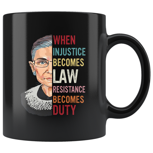 Notorious RBG When Injustice Becomes Ruth Law Resistance Duty Bader Tee Ginsburg Black Coffee Mug