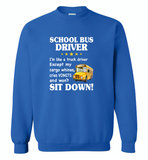 School Bus Driver I'm Like A Truck Driver Except My Cargo Whines Cries Vomits And Won't Sit Down - Gildan Crewneck Sweatshirt