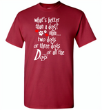 What's better than a dog two three or all the dogs, dog lover - Gildan Short Sleeve T-Shirt