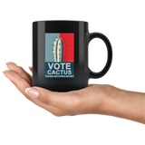 Vote cactus you will get a prick anyway black coffee mug