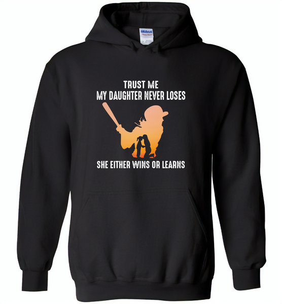 Trust me my daughter never loses she either wins or learns soffball mom mother's day gift - Gildan Heavy Blend Hoodie