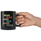 Wears black loves dogs avoids people black coffee mug