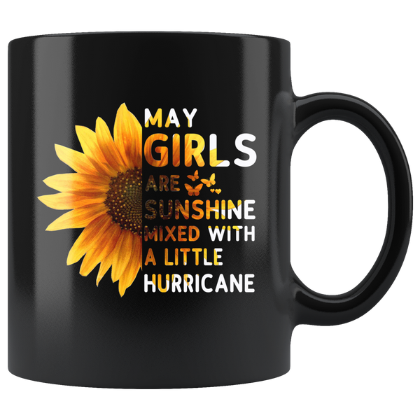 Sunflower May girls are sunshine mixed with a little Hurricane Birthday gift, born in May, black coffee mug