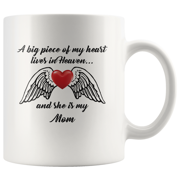 A big piece of my heart lives in Heaven and she is my mom, mother's day gift white coffee mug