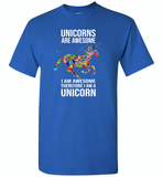Unicorns are awesome i am awesome therefore i am a unicorn colorful - Gildan Short Sleeve T-Shirt