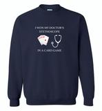 I won my doctor's stethoscope in a card game nurse play card - Gildan Crewneck Sweatshirt