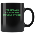 I'm always rich at the dollar store black gift coffee mug