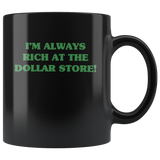 I'm always rich at the dollar store black gift coffee mug