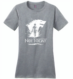 Air Arya Not Today Stark Got - Distric Made Ladies Perfect Weigh Tee