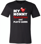 My mommy saves lives and plays cards nurse tee - Canvas Unisex USA Shirt