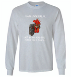 I may look calm but in my head i've pecked you 3 times chicken rooster - Gildan Long Sleeve T-Shirt