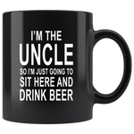 I'm the Uncle so I'm just going to sit here and drink beer black gift coffee mug