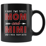 I have two titles Mom and Mimi rock them both, mother's day black gift coffee mug