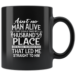  Ain't no man alive take my husband's place god blessed the broken road straight to him coffe mug