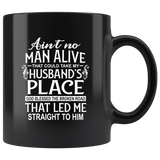  Ain't no man alive take my husband's place god blessed the broken road straight to him coffe mug