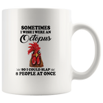 Sometimes I Wish I Was An Octopus So I Could Slap 8 People At Once Chicken Funny White Coffee Mug