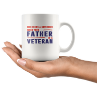 Who needs a superhero when your father is a veteran white coffee mug