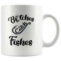 Bitches catch fishes hook, love fishing white coffee mug