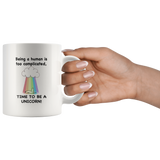 Being A Human Is Too Complicated Time To Be A Unicorn Rainbow White Coffee Mug