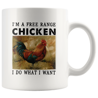 I'm a free range chicken I do what I want white coffee mug