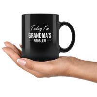 Today I'm grandma's problem black coffee mug