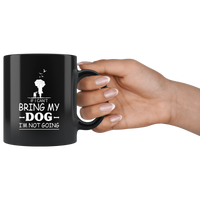 If I can't bring my dog I'm not going white gift coffee mug