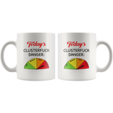 Today s Clusterfuck Danger Low Medium High Extreme Clock White Coffee Mug