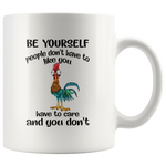 Hei hei chicken be yourself people don't have to like you have to care white gift coffee mug