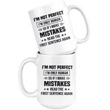 I'm Not Perfect I'm Only Human So If You Make Mistakes Read The First Sentence Again White Coffee Mug