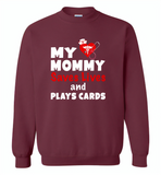 My mommy saves lives and plays cards nurse tee - Gildan Crewneck Sweatshirt