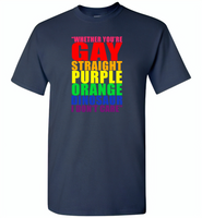 Whether you're gay straight purple orange dinosaur i don't care lgbt gay pride - Gildan Short Sleeve T-Shirt