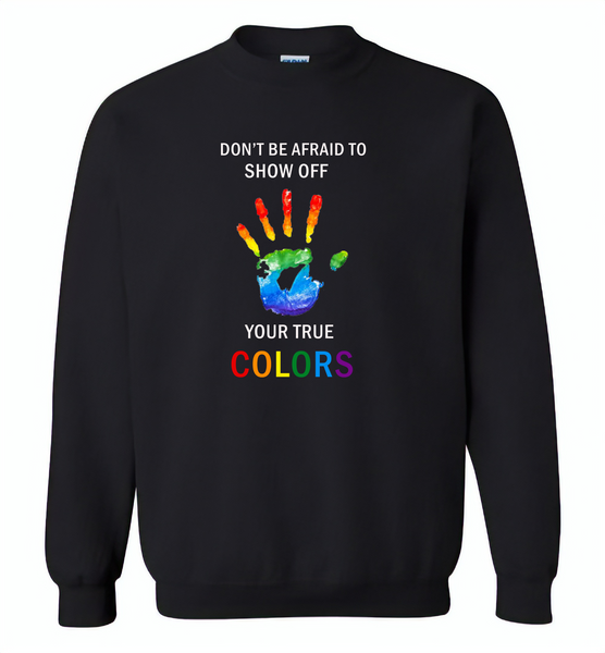 LGBT Don't afraid to show off your true colors rainbow gay pride - Gildan Crewneck Sweatshirt